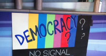 Democracy? No Signal