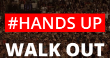 hands up walk out