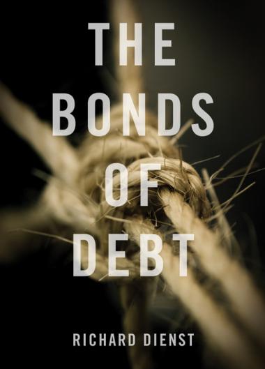 The Bonds of Debt By Richard Dienst